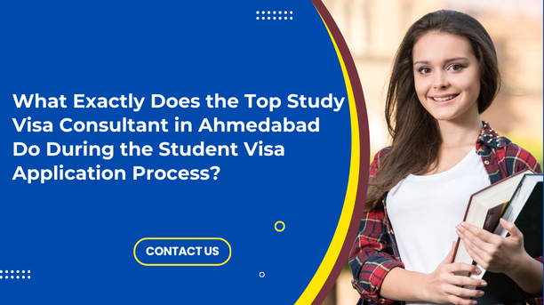 Read more about the article What Exactly Does the Top Study Visa Consultant in Ahmedabad Do During the Student Visa Application Process?