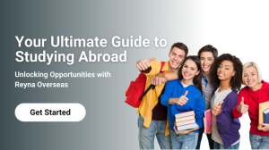 Your Ultimate Guide to Studying Abroad: Unlocking Opportunities with Reyna Overseas