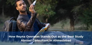 How Reyna Overseas Stands Out as the Best Study Abroad Consultant in Ahmedabad