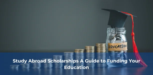 Study Abroad Scholarships A Guide to Funding Your Education