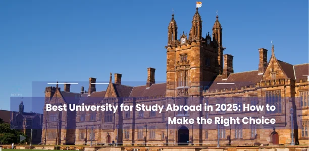 Best University for Study Abroad in 2025 How to Make the Right Choice