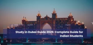 Study in Dubai Guide 2025: Complete Guide for Indian Students