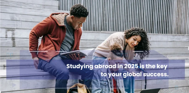 Why Studying Abroad in 2025 is the Key to Your Global Success